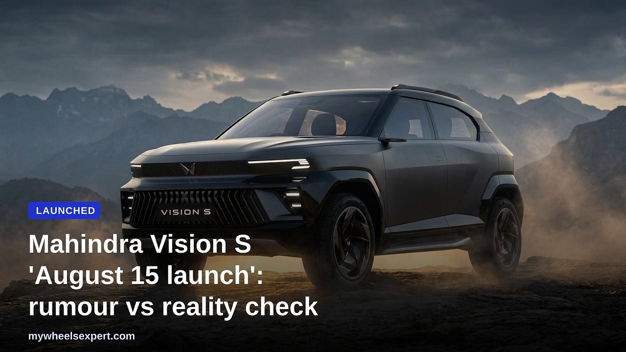 Mahindra Vision S 'August 15 launch': rumour vs reality check